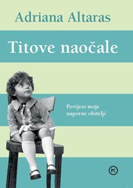 Adriana Altaras, Titove naočale, Povijest moje naporne obitelji, Mozaik knjiga, Zagreb, 2013.